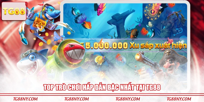 Top trò chơi hấp dẫn bậc nhất tại TG88
